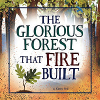 Glorious Forest that Fire Built