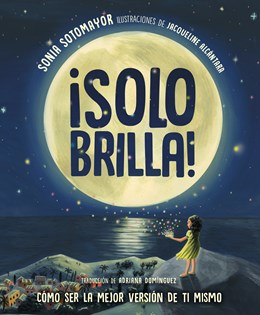 Â¡Solo brilla! Como ser la mejor version de ti mismo (Just Shine! How to Be a Better You Spanish Edition)