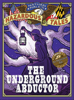 Underground Abductor (Nathan Hale's Hazardous Tales #5)