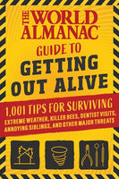 World Almanac Guide to Getting Out Alive